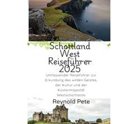 Schottland West Reiseführer 2025: Umfassender Reiseführer zur Erkundung des wilden Geistes, der Kultur und der Küstenmajestät Westschottlands