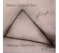Schrack,Martin Trio - Plays George Gershwin