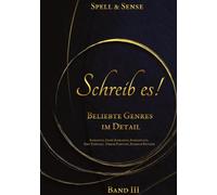 Schreib es!: Beliebte Genre im Detail - Romance, Dark Romance, Romantasy, Epic Fantasy, Urban Fantasy, Science-Fiction