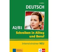 Schreiben in Alltag und Beruf: Intensivtrainer A2/B1 NEU