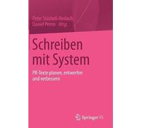 Schreiben mit System: PR-Texte planen, entwerfen und verbessern by Peter St?chel