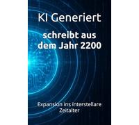 schreibt aus dem Jahr 2200: Expansion ins interstellare Zeitalter multiplanetaren Zivilisation multiplanetar 2200, interstellare Politik, planetare ... neu: 6 (Berichte aus der Zukunft)