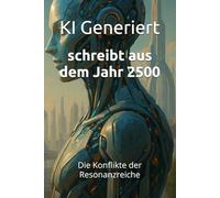 schreibt aus dem Jahr 2500: Die Konflikte der Resonanzreiche, Bewusstseinsupload, Informationswesen, digitale Unsterblichkeit, virtuelle Zivilisation, ... Transzen: 7 (Berichte aus der Zukunft)
