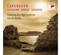 Festival Strings Lucerne & Daniel Dodds - Eastbound:Schumann,Dvorak,Schreker (Works F.String