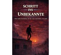 SCHRITT INS UNBEKANNTE: Eine wahre Geschichte, bei der Leser entscheiden, wie endet