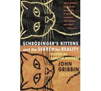 Schrodinger's Kittens and the Search for Reality: Solving the Quantum Mysteries