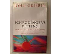 Schrodinger's Kittens and the Search for Reality: The Quantum Mysteries Solved
