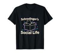 Schrodinger's Social Life | Physics Joke | Nerd Humor T-Shirt