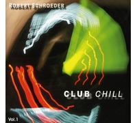 Schroeder Robert - Club Chill Vol 1