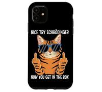 Schrödinger Now You Get In The Box Schrödingers Cat Case for iPhone 11