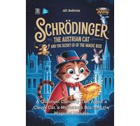 Schrödinger the Austrian Cat and the Secret of the Magic Box: A Quantum Curiosity Tale About a Clever Cat, a Mysterious Box, and the Magic of Wonder (Baby Scientist)