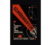 Schrödinger's CAT: A Theorist's Notes on Causal Architecture (The CAT Papers)