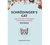 Schrödinger's Cat: And 49 Other Experiments That Revolutionised Physics (Great Experiments)