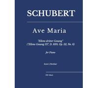 Schubert - Ave Maria: "Ellens dritter Gesang" ("Ellens Gesang III", D. 839, Op. 52, No. 6) - for Piano (Sheet Music)