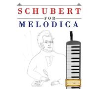 Schubert for Melodica: 10 Easy Themes for Melodica Beginner Book