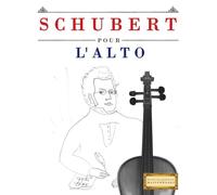 Schubert pour l'Alto: 10 pièces faciles pour l'Alto débutant livre