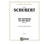 Schubert Shepherd On The Rock: For Voice, Clarinet and Piano (Kalmus Classic Edition)