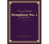 Schubert: Symphony No. 1 in D Major, D. 82 - Full Orchestral Score