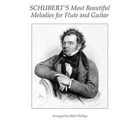 Schubert's Most Beautiful Melodies for Flute and Guitar (Romantic Era Composers’ Masterworks for Flute and Guitar)