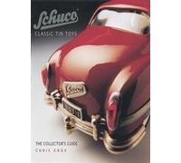 Schuco: Classic Tin Toys - The Collector's Guide