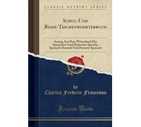 Schul-Und Reise-Taschenwoerterbuch: Auszug Aus Dem Wörterbuch Der Spanischen Und Deutschen Sprache; Spanisch-Deutsch Und Deutsch-Spanisch (Classic Reprint)