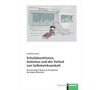 Schulabsentismus, Autismus und der Verlust von Selbstwirksamkeit: Eine Grounded Theory zur Perspektive der jungen Menschen