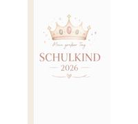Schulanfang Geschenk - Mein großer Tag Schulkind 2026 Notizbuch für Kinder zur Einschulung: Schulanfang Geschenk Notizbuch zur Einschulung 2026 für Kinder, 100 linierte Seiten, DIN A5