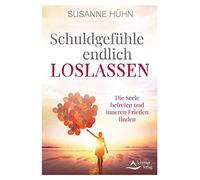 Schuldgefuhle endlich loslassen: Die Seele befr, Huhn.