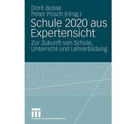 Schule 2020 aus Expertensicht : Zur Zukunft von Schule, Unterricht und Lehrer<|