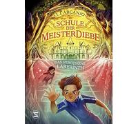 Schule der Meisterdiebe 2: Das vergessene Labyrinth: 'Hogwarts'-Charme trifft auf 'Herr der Diebe' | Die Fortsetzung des Crookhaven-Abenteuers | 'Eines der besten Kinderbücher 2023' Sunday Times