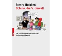 Schule, die 5. Gewalt: Die Zurichtung des Nachwuchses für Staat und Kapital