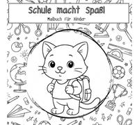 Schule macht Spaß - Interaktive Malbuch für Kinder: Eine besondere Malbuch-Erfahrung: Das Kind erzählt selbst die Geschichte vom Kätzchen in der Schule