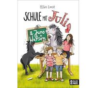 Schule mit Juli: Band 6 der Juli-Reihe. Ein tierisch witziges Kinderbuch ab 8 Jahren mit über 300 vierfarbigen Illustrationen