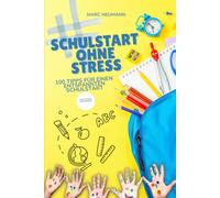Schulstart ohne Stress: 100 Tipps für einen entspannten Schulstart