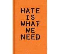 Schumaker, Ward - Hate is What We Need: (Political Satire, Political Book, Books for Democrats)