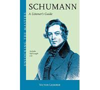 Schumann: A Listener's Guide (Unlocking the Masters)