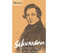 Schumann: Fantasie, Op.17 – Cambridge Music Handbooks – Cambridge University Press