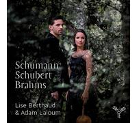Schumann - Lise Berthaud & Adam Laloum: Schumann/Schubert/Brahms