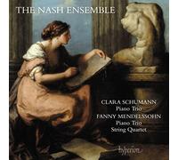 The Nash Ensemble - Schumann (C) & Mendelssohn (Fanny): Piano Trios & String Quartet