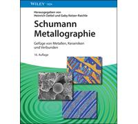 Schumann Metallographie : Gefuge von Metallen, Keramiken und Verbunden