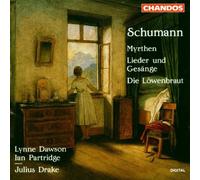 Schumann - Myrthen ?? Lieder und Ges??nge ?? Die L??wenbraut / Dawson ?? Partridge ?? Drake