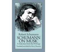 Schumann on Music - A Selection From The Writings (Dover Books on Music: Composers)