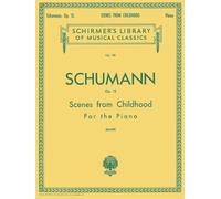 Schumann: Scenes From Childhood, Op. 15 Kinderszenen - Schirmer Library of Classics Volume 101 | Early Advanced Piano Solo Sheet Music | Classical Collection for Recital and Expressive Piano Study