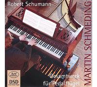 SCHUMANN/SCHMEDING - Robert Schumann: Complete Works for Pedal Piano