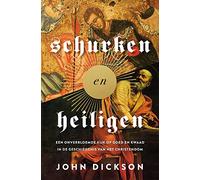 Schurken en heiligen: een onverbloemde kijk op goed en kwaad in de geschiedenis van het christendom