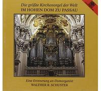 Schuster, Walther R. - Die Grosste Kirchenorgel Der Welt Im Hohen Dom Zu Passau