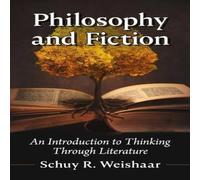 Schuy R. Weishaar Philosophy & Fiction : An Introduction to Thinking Through Schuy R. Weishaar Multicolor
