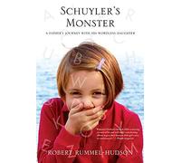 Schuyler's Monster: A Father's Journey with His Wordless Daughter