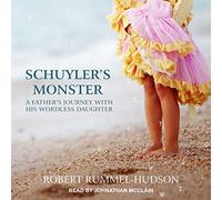 Schuyler's Monster: A Father's Journey with His Wordless Daughter