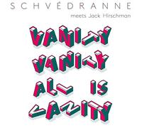 Schvedranne - Vanity Vanity All Is Vanity [VINYL]